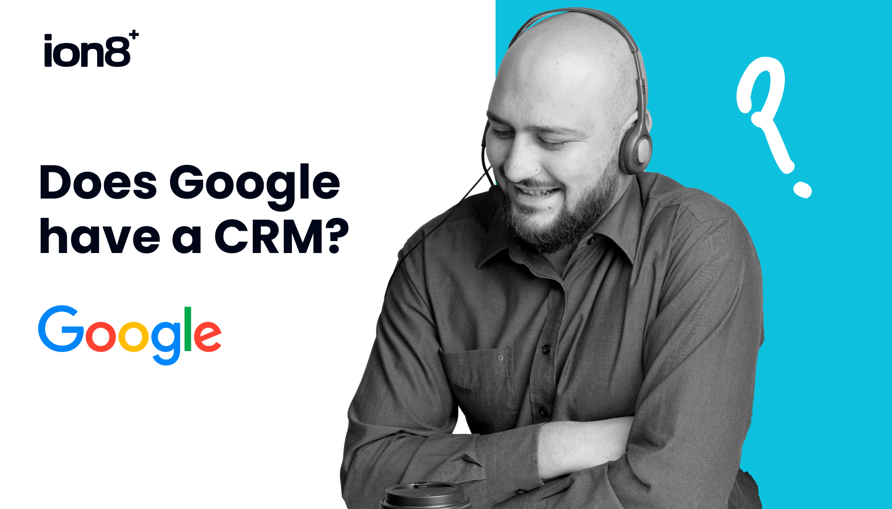 Does Google have a CRM?