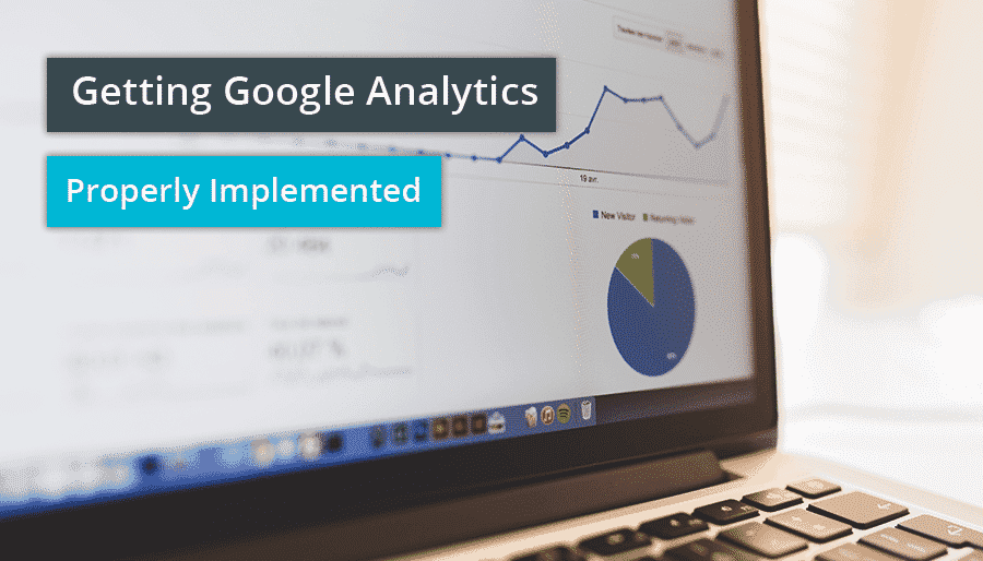Getting Google Analytics Properly Implemented