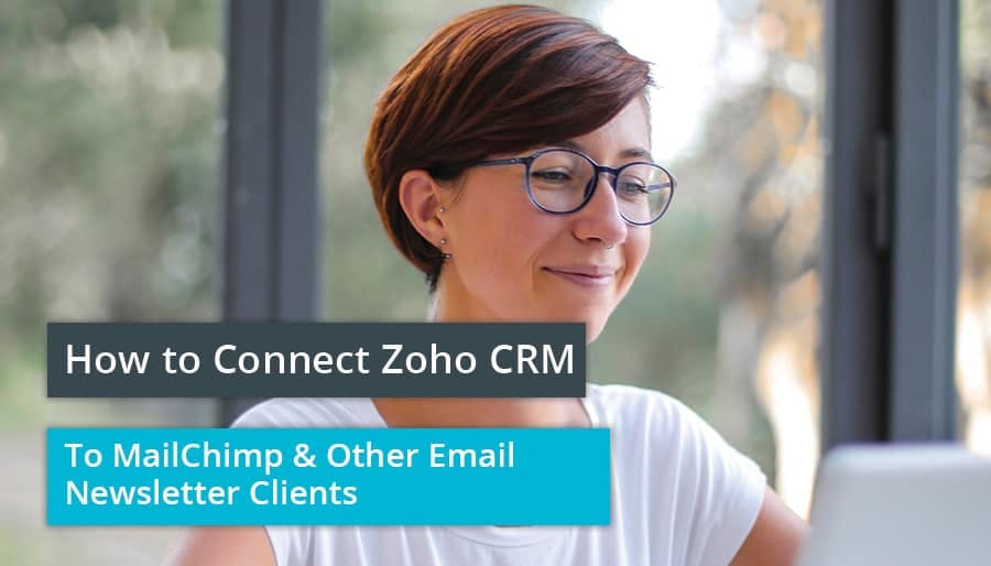 How to Connect Zoho CRM to MailChimp & Other Email Newsletter Clients