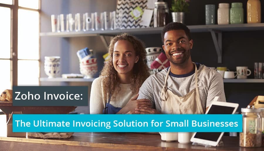 Zoho Invoice: The Ultimate Invoicing Solution for Small Businesses