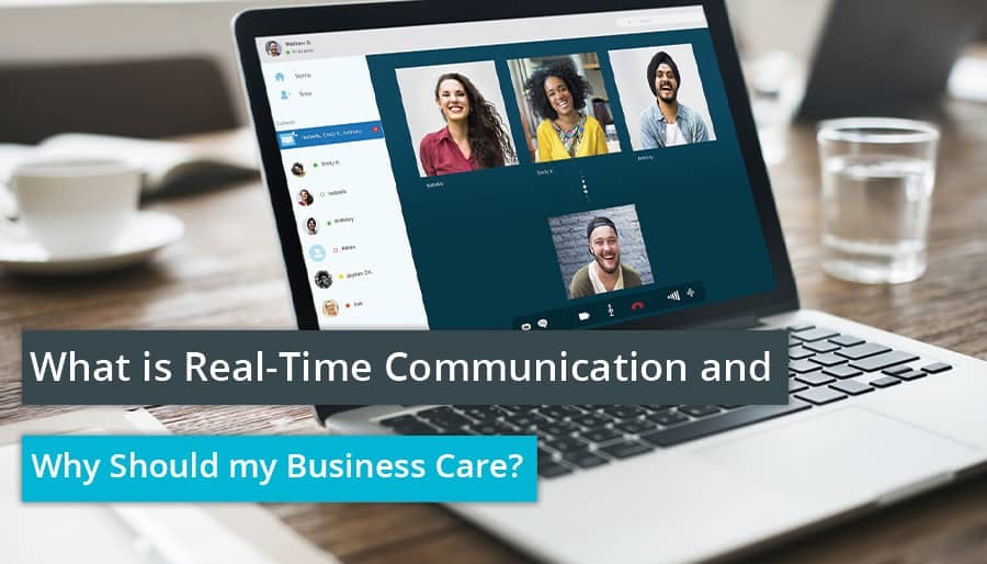 What is Real-Time Communication and Why Should my Business Care?