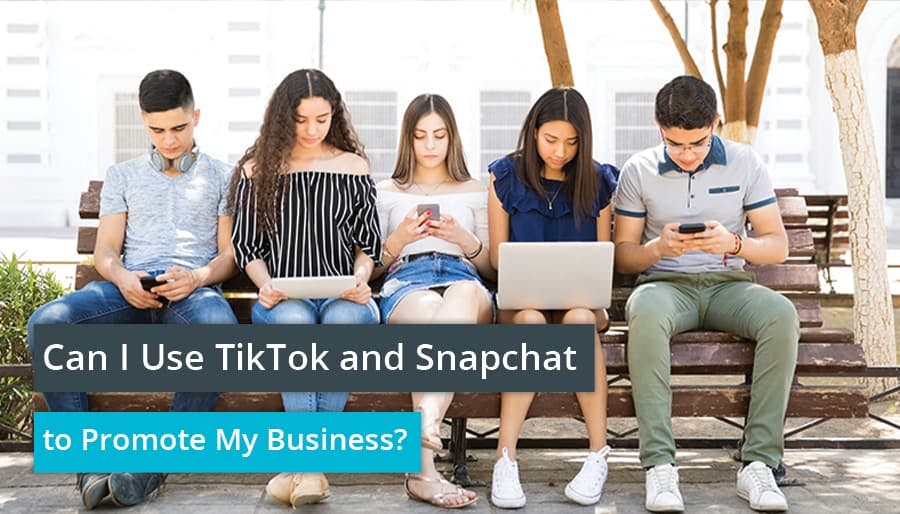 Can I Use TikTok and Snapchat to Promote My Business?