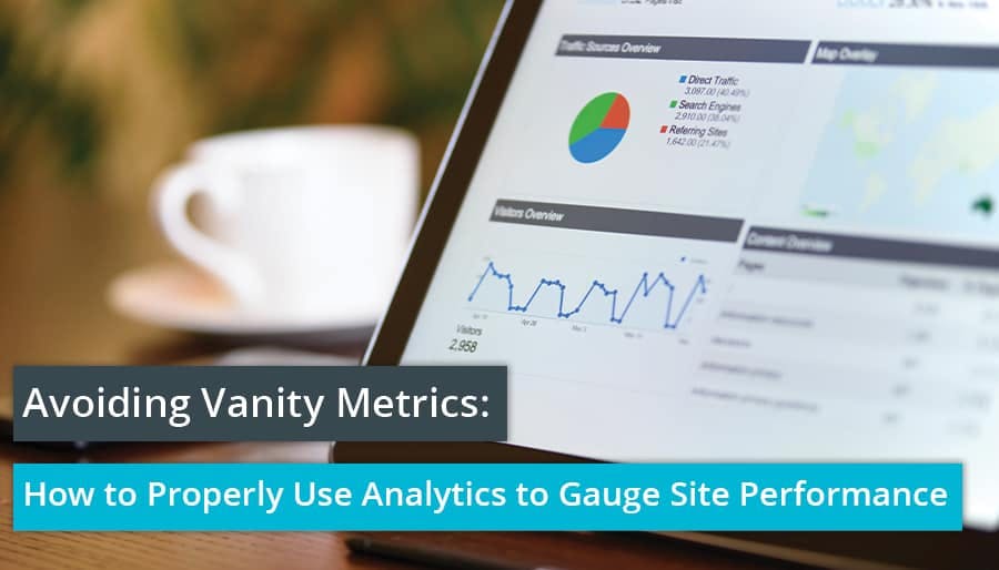Avoiding Vanity Metrics: How to Properly Use Analytics to Gauge Site Performance