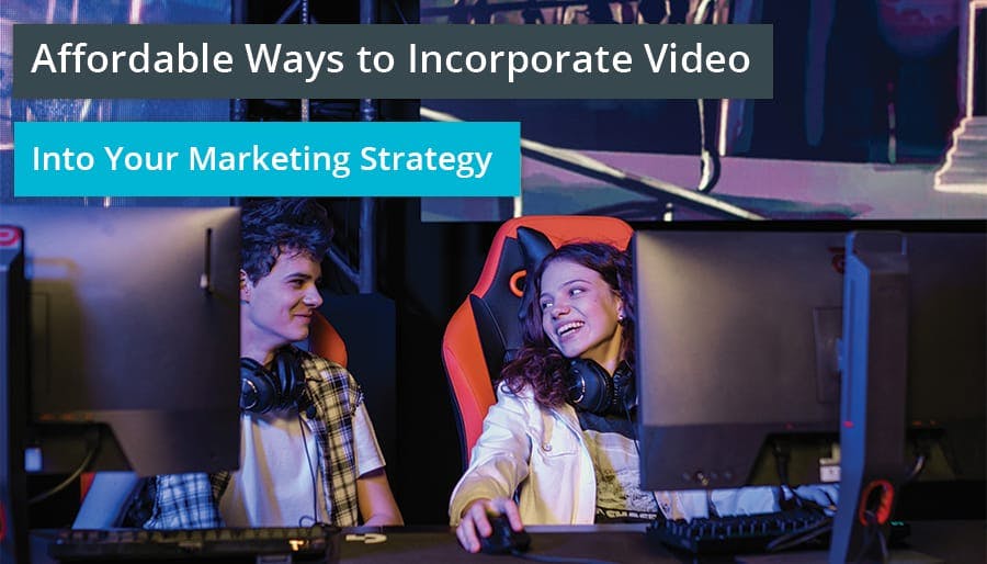 Affordable Ways to Incorporate Video Into Your Marketing Strategy
