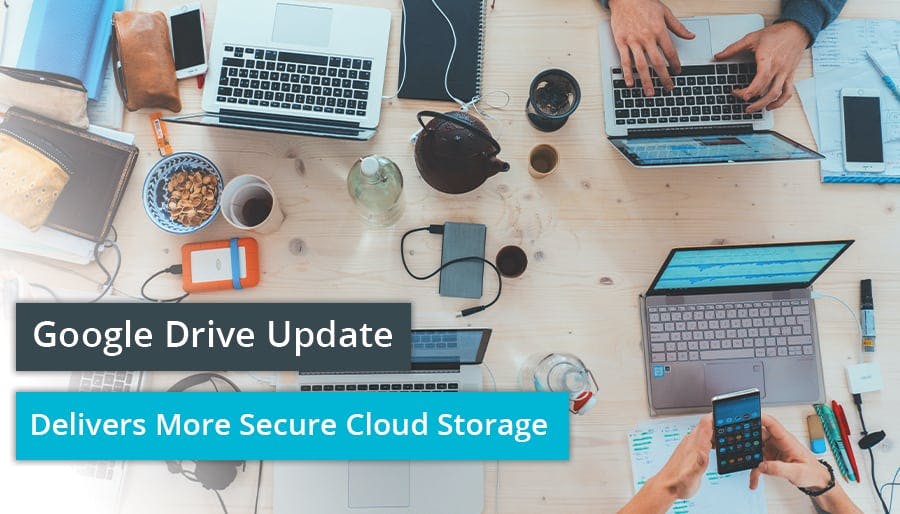 Google Drive Update Delivers More Secure Cloud Storage