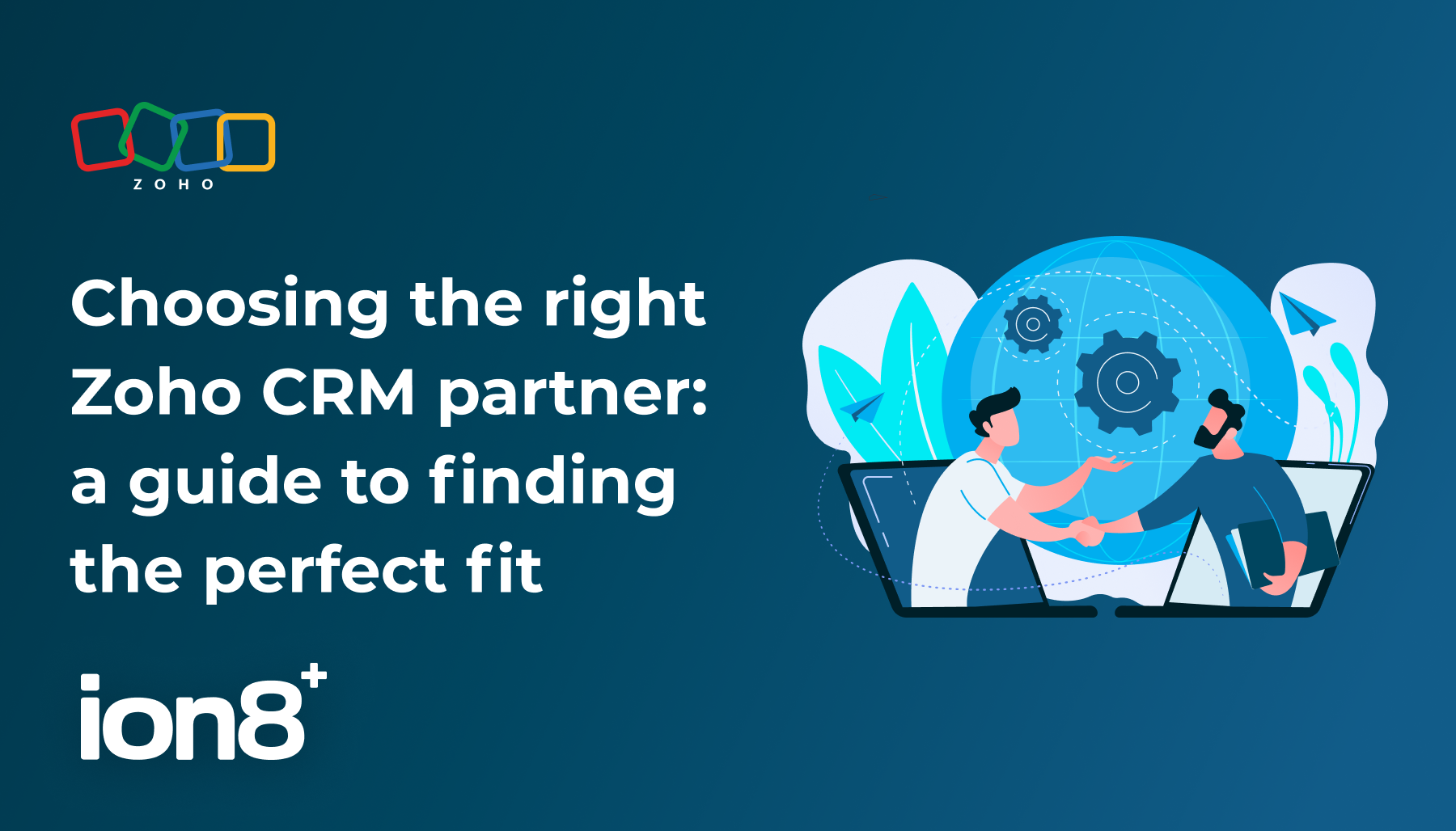 Choosing the right Zoho CRM partner: a guide to finding the perfect fit