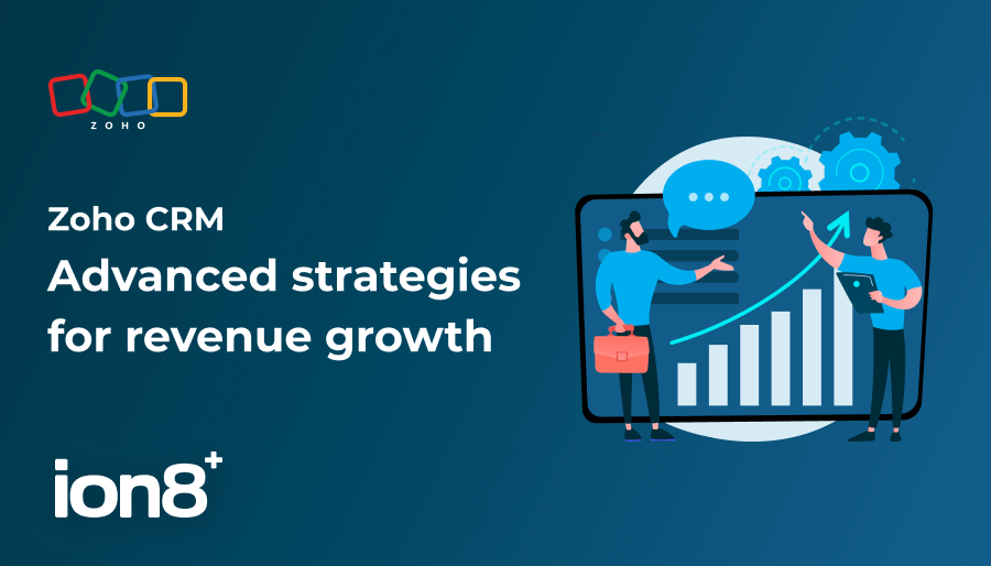 Supercharge your sales with Zoho CRM: advanced strategies for revenue growth