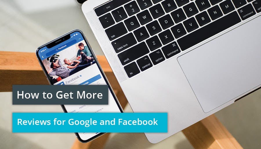 How to Get More Reviews for Google and Facebook