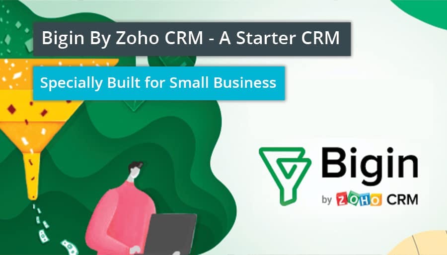 Bigin By Zoho CRM – A Starter CRM Specially Built for Small Business