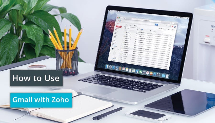 How to Use Gmail with Zoho