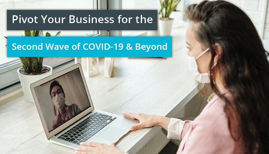 Pivot Your Business for the Second Wave of COVID-19 & Beyond