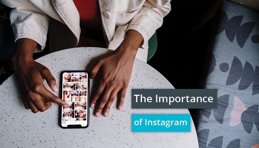 The Importance of Instagram