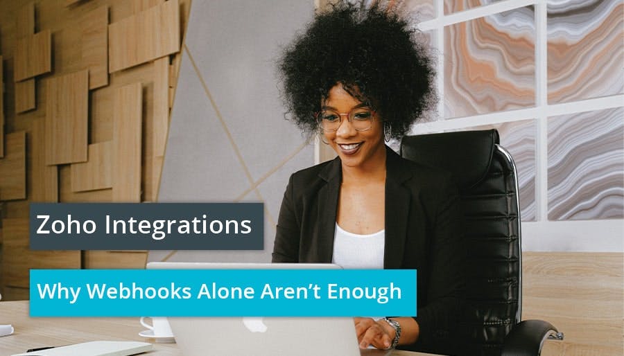 Zoho Integrations – Why Webhooks Alone Aren’t Enough