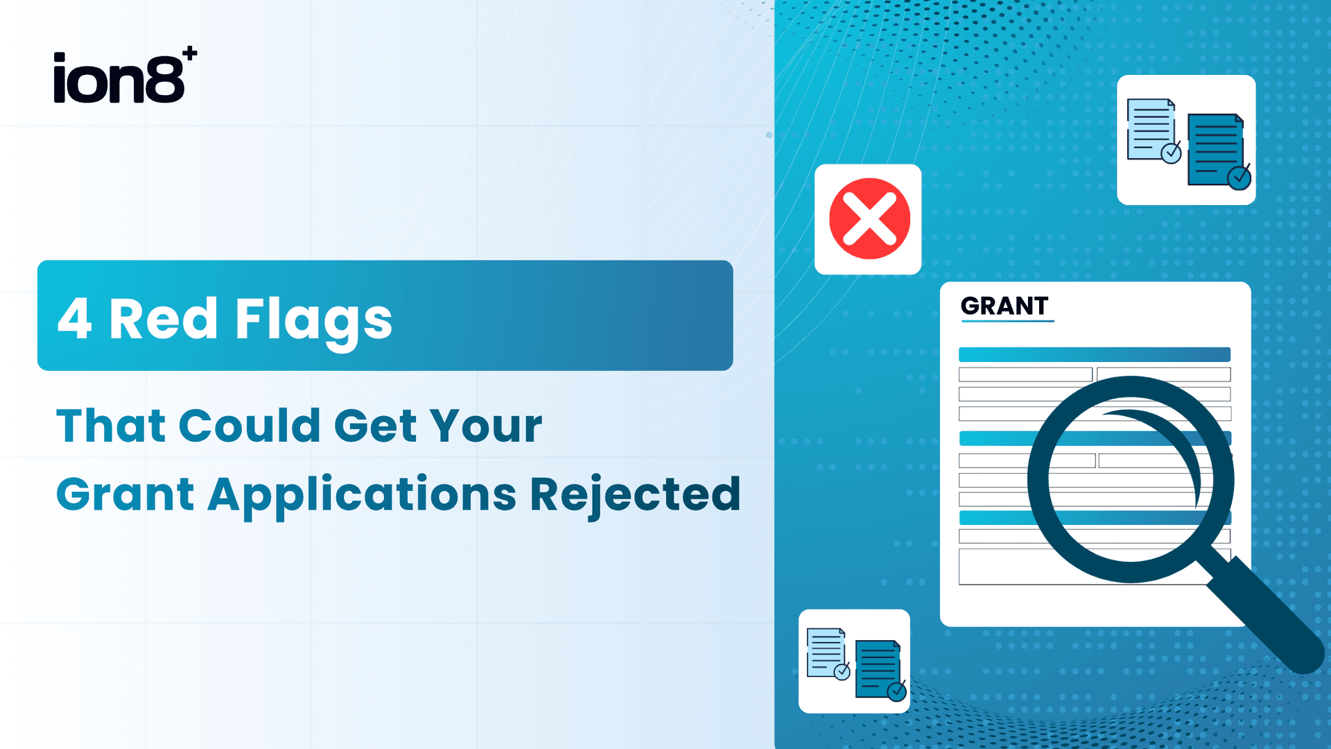 Grant Application Red Flags: Why Qualified Businesses Get Rejected
