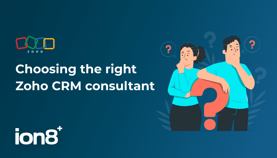 Choosing the right Zoho CRM consultant: a definitive guide for successful implementation