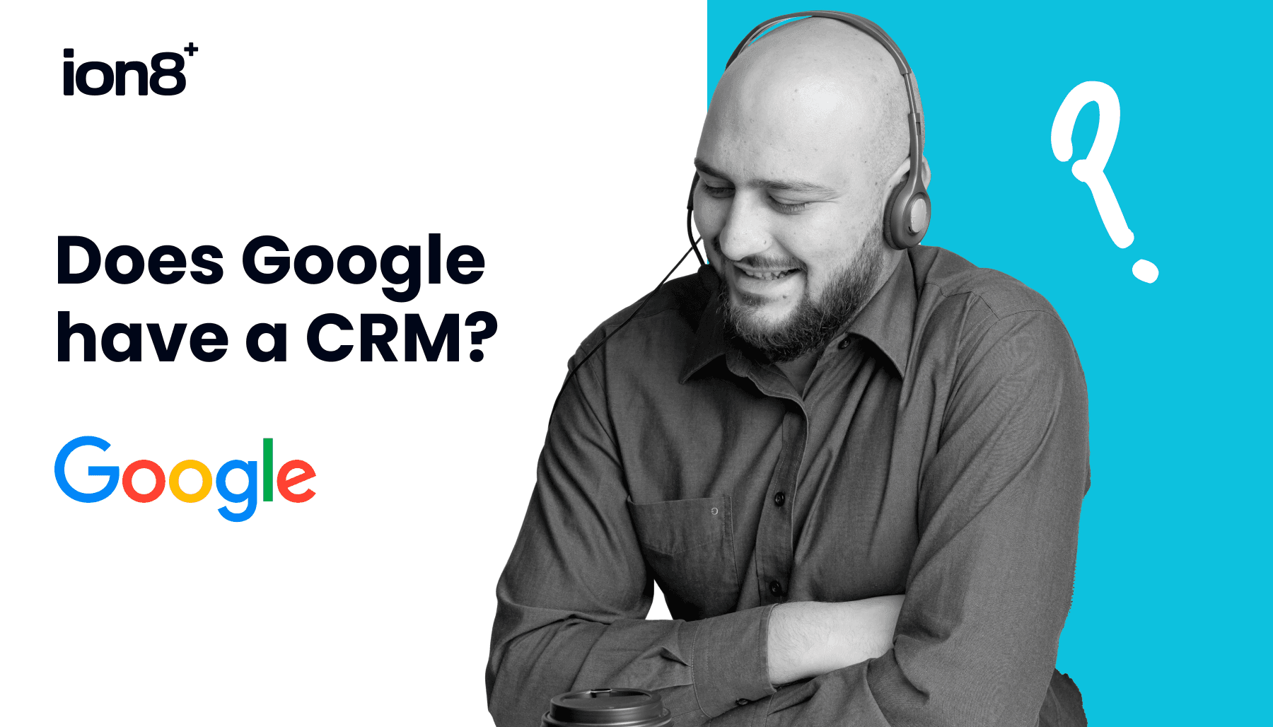 Does Google have a CRM?