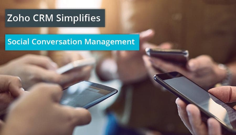 Zoho CRM Simplifies Social Conversation Management