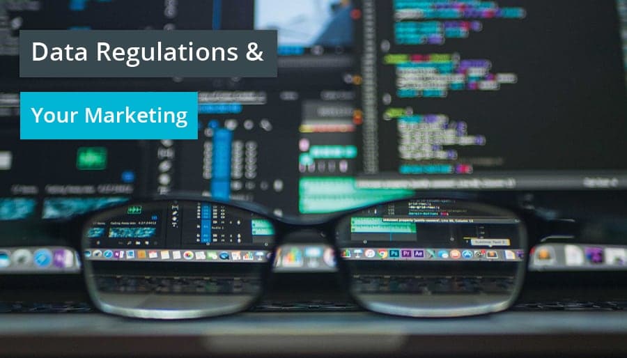 Data Regulations & Your Marketing