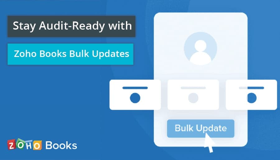 Stay Audit-Ready with Zoho Books Bulk Updates